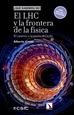 Portada del libro El LHC y la frontera de la física: el camino a la teoría del todo