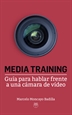 Portada del libro Media Training (Guía para hablar frente a una cámara de vídeo)