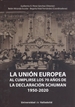Portada del libro La Unión Europea Al Cumplirse Los 70 Años De La Declaración Schuman (1950-2020)