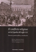 Portada del libro Conflicto Religioso En La España Del Siglo XIX, El. Discursos, Opinión Pública Y Movilización