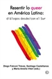 Portada del libro Resentir lo queer en América Latina: diálogos desde/con el S