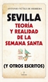 Portada del libro Sevilla: Teoría y realidad de la Semana Santa (y otros escritos)