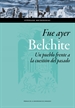 Portada del libro Fue ayer: Belchite. Un pueblo frente a la cuestión del pasado
