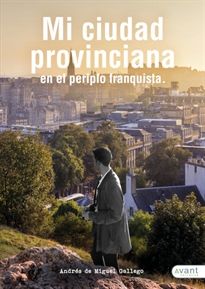 Portada del libro Mi ciudad provinciana en el periplo franquista