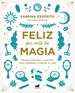 Portada del libro Feliz por arte de magia: Rituales naturales y sencillos para mejorar tu vida