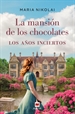 Portada del libro La mansión de los chocolates: Los años inciertos