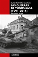 Portada del libro Las guerras de Yugoslavia (1991-2015)