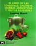 Portada del libro El libro de las conservas, chutneys, hierbas aromáticas y frutos silvestres