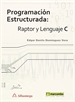 Portada del libro Programación Estructurada: Raptor y Lenguaje C