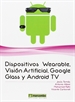 Portada del libro Dispositivos Wearables, Vision artificial, Google Glass y Android TV
