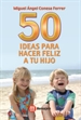 Portada del libro 50 Ideas para hacer feliz a tu hijo