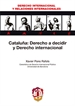 Portada del libro Cataluña: Derecho a decidir y Derecho internacional