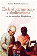 Portada del libro Esclavitud, mestizaje y abolicionismo en los mundos hispánicos