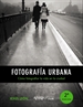 Portada del libro Fotografía urbana. Cómo fotografiar la vida en la ciudad