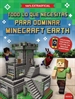 Portada del libro Todo lo que necesitas para dominar Minecraft Earth
