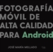 Portada del libro Fotografía móvil de alta calidad para Android