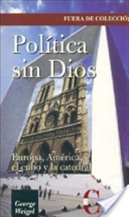 Portada del libro Política sin Dios: Europa y América, el cubo y la catedral