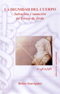 Portada del libro La dignidad del cuerpo: salvación y sanación en Teresa de Jesús