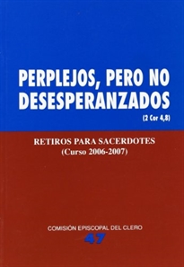 Portada del libro Perplejos, pero no desesperanzados: retiros para sacerdotes (2006-2007)