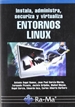 Portada del libro Instala, administra, securiza y virtualiza entornos Linux
