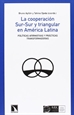 Portada del libro La cooperación Sur-Sur y triangular en América Latina