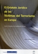 Portada del libro El Estatuto Jurídico De Las Víctimas Del Terrorismo En Europa