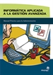 Portada del libro Informática aplicada a la gestión avanzada: manual práctico para la administración