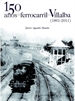 Portada del libro 150 años de ferrocarril en Villalba (1861-2011)