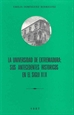Portada del libro La universidad de Extremadura: sus antecedentes históricos