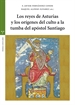 Portada del libro Los reyes de Asturias y los orígenes del culto a la tumba del apóstol Santiago