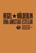 Portada del libro Hegel y Hölderlin, una amistad estelar