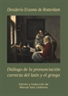 Portada del libro Diálogo de la pronunciación correcta del latín y el griego. Desiderio Erasmo de Rotterdam (1466-1536)