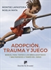 Portada del libro Adopción, trauma y juego. Manual para tratar a los niños adoptados y maltratados a través del juego