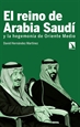 Portada del libro El reino de Arabia Saudí y la hegemonía de Oriente Medi