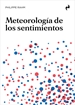 Portada del libro Meteorología De Los Sentimientos