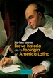 Portada del libro Breve historia de la teología en América Latina