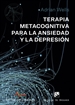 Portada del libro Terapia Metacognitiva para la ansiedad y la depresión