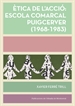 Portada del libro Ètica de l'acció: Escola Comarcal Puigcerver (1968-1983)