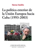 Portada del libro La política exterior de la Unión Europea hacia Cuba (1993-2003)