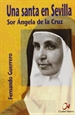 Portada del libro Una santa en Sevilla. Sor Ángela de la Cruz