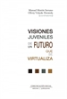Portada del libro Visiones juveniles de un futuro que se virtualiza