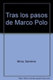 Portada del libro Biblioteca Teide 019 - Tras los pasos de Marco Polo -Sandrine Mirza y Marcelino Truong-