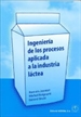 Portada del libro Ingeniería de los procesos aplicada a la industria láctea