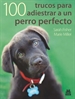 Portada del libro Cien trucos para adiestrar a un perro perfecto (Color)