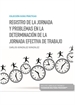 Portada del libro Registro de la jornada y problemas en la determinación de la jornada efectiva de trabajo (Papel + e-book)