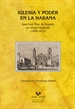 Portada del libro Iglesia y poder en La Habana. Juan José Díaz de Espada, un obispo ilustrado (1800-1832)