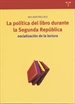 Portada del libro La política del libro durante la Segunda República: socialización de la lectura