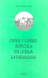 Portada del libro Crisis y cambio agrícola en la baja Extremadura