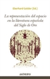 Portada del libro La representación del espacio en la literatura española del Siglo de Oro