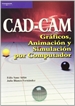 Portada del libro Cad-Cam. Gráficos, animación y simulación por computador